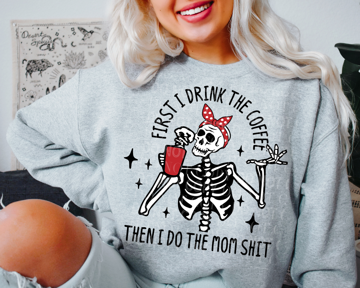 First I Drink The Coffee Then I Do The Mom Sh*t Sweatshirt