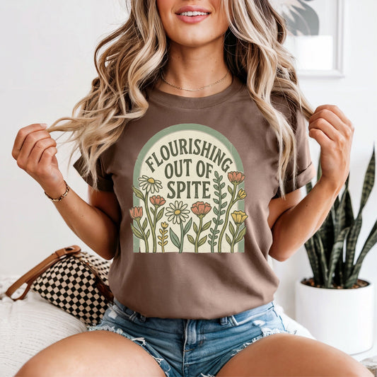 Flourishing Out Of Spite Tshirt