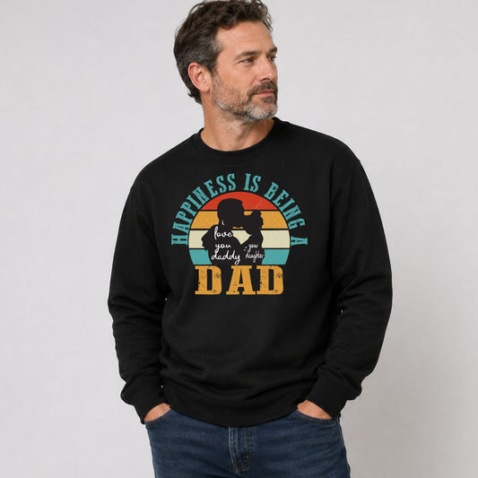 Happiness Is Being A Dad Sweatshirt